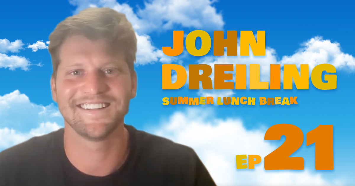 Summer Lunch Break: Episode 21 with John Dreiling