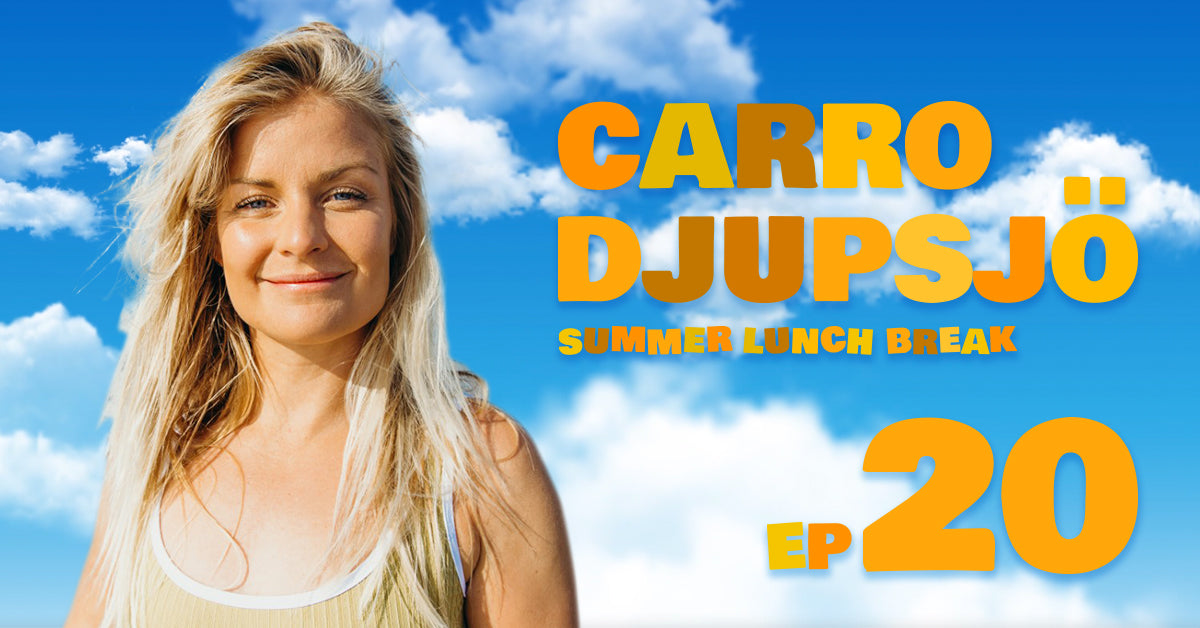 Summer Lunch Break: Episode 20 with Carro Djupsjö