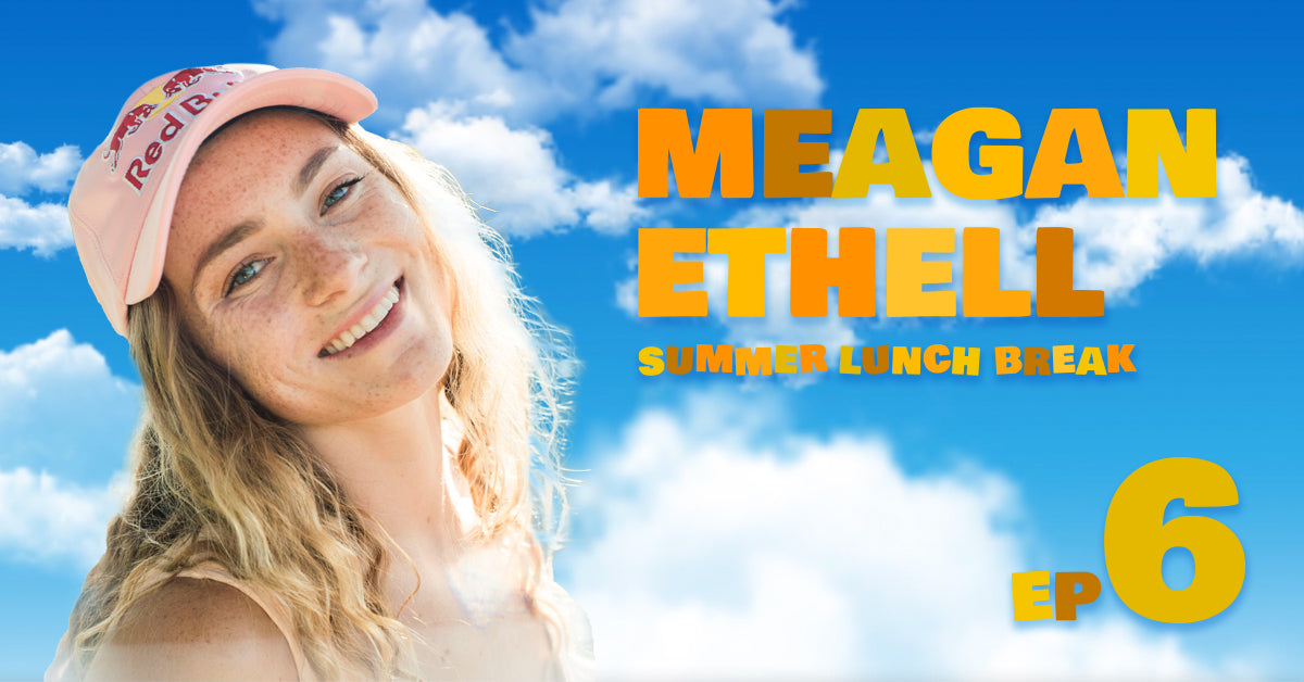 Summer Lunch Break: Episode 6 with Meagan Ethell